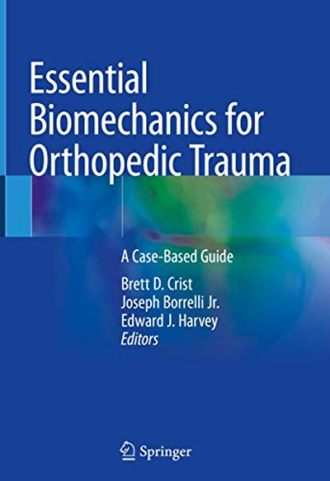 Essential Biomechanics for Orthopedic Trauma