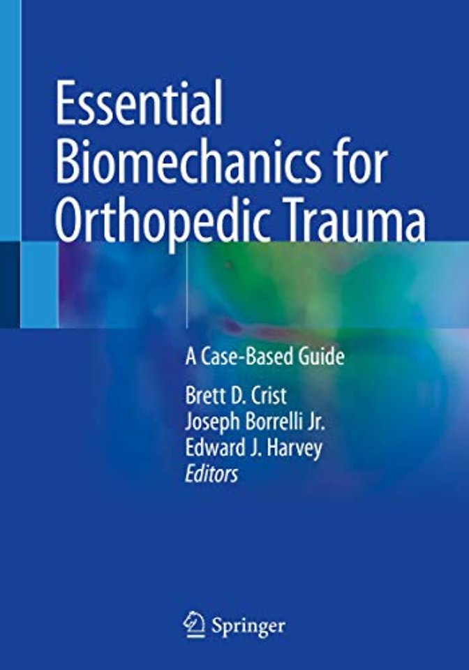 Essential Biomechanics for Orthopedic Trauma