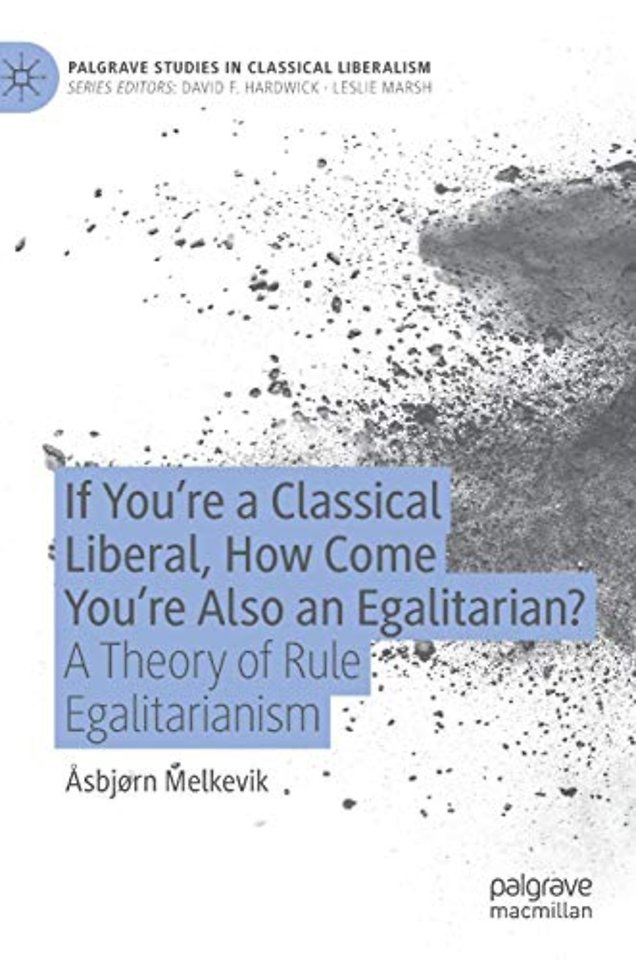 If You’re a Classical Liberal, How Come You’re Also an Egalitarian?