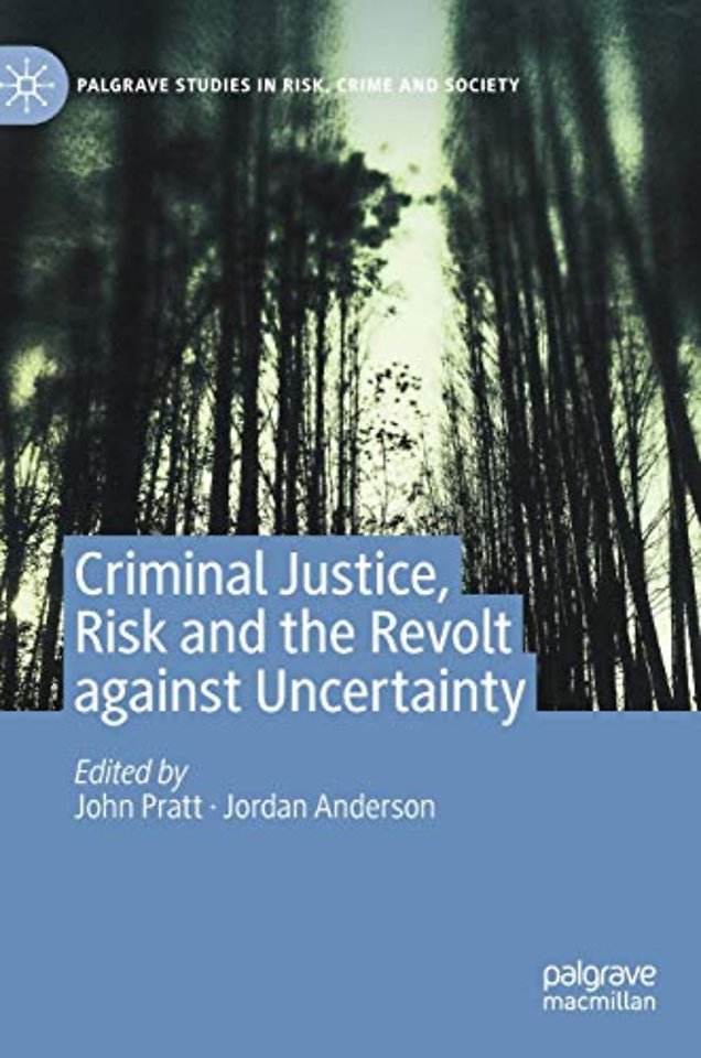 Criminal Justice, Risk and the Revolt against Uncertainty