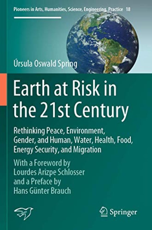Earth at Risk in the 21st Century: Rethinking Peace, Environment, Gender, and Human, Water, Health, Food, Energy Security, and Migration