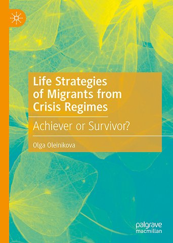 Life Strategies of Migrants from Crisis Regimes