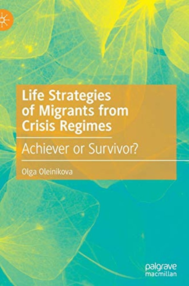 Life Strategies of Migrants from Crisis Regimes