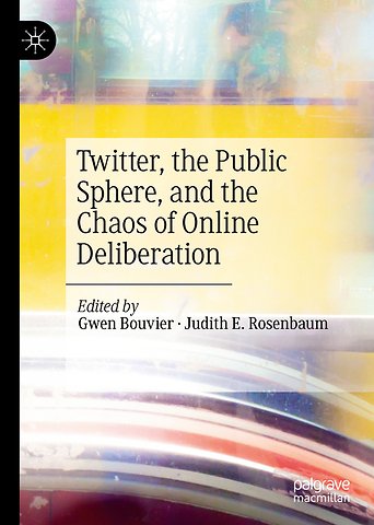 Twitter, the Public Sphere, and the Chaos of Online Deliberation