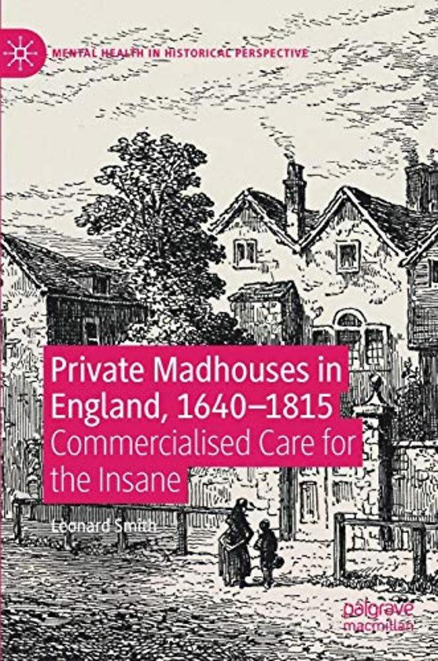 Private Madhouses in England, 1640–1815