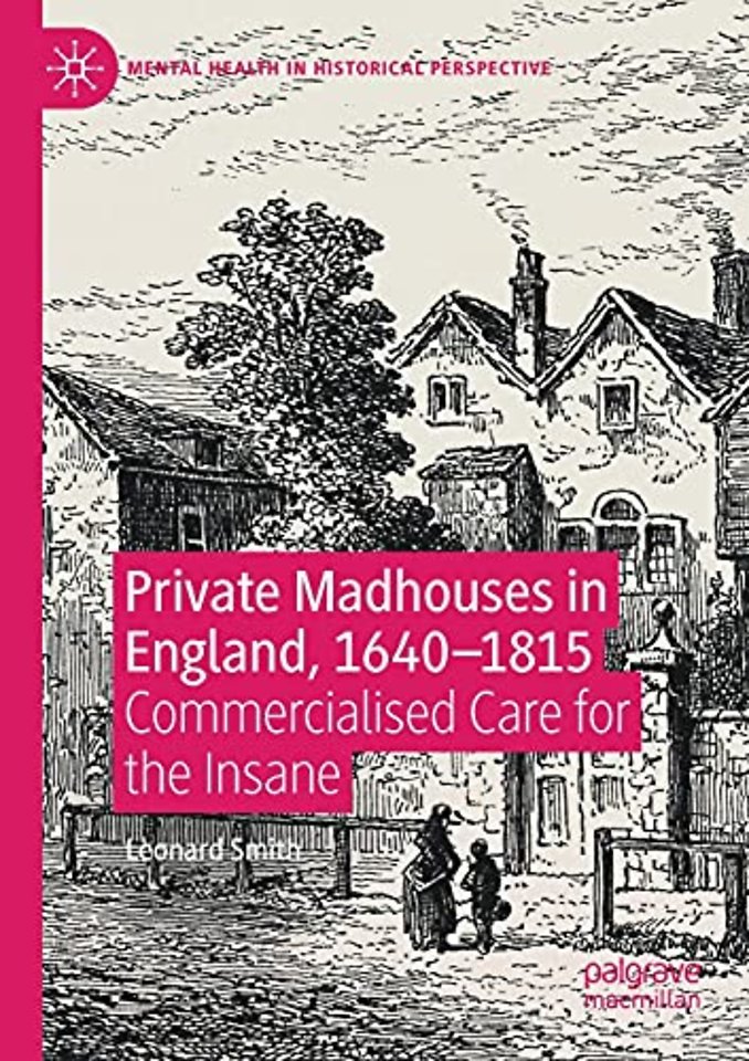 Private Madhouses in England, 1640–1815