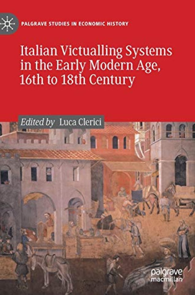 Italian Victualling Systems in the Early Modern Age, 16th to 18th Century