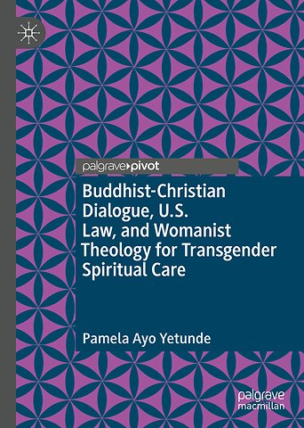 Buddhist-Christian Dialogue, U.S. Law, and Womanist Theology for Transgender Spiritual Care
