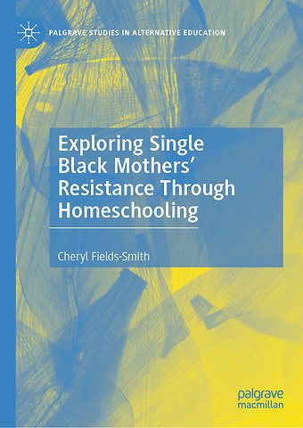 Exploring Single Black Mothers' Resistance Through Homeschooling