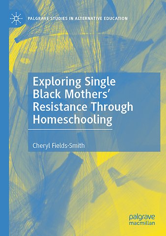 Exploring Single Black Mothers' Resistance Through Homeschooling