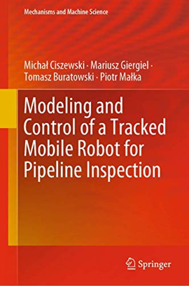 Modeling and Control of a Tracked Mobile Robot for Pipeline Inspection