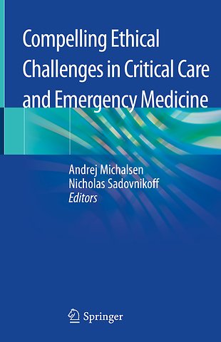 Compelling Ethical Challenges in Critical Care and Emergency Medicine