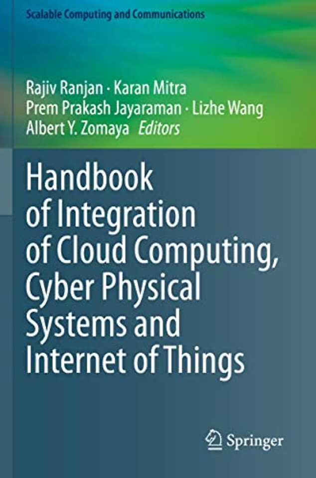 Handbook of Integration of Cloud Computing, Cyber Physical Systems and Internet of Things
