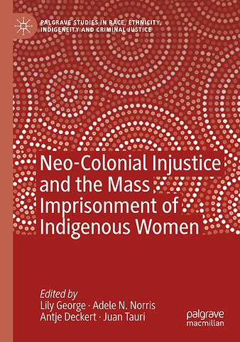 Neo-Colonial Injustice and the Mass Imprisonment of Indigenous Women