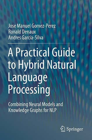 A Practical Guide to Hybrid Natural Language Processing