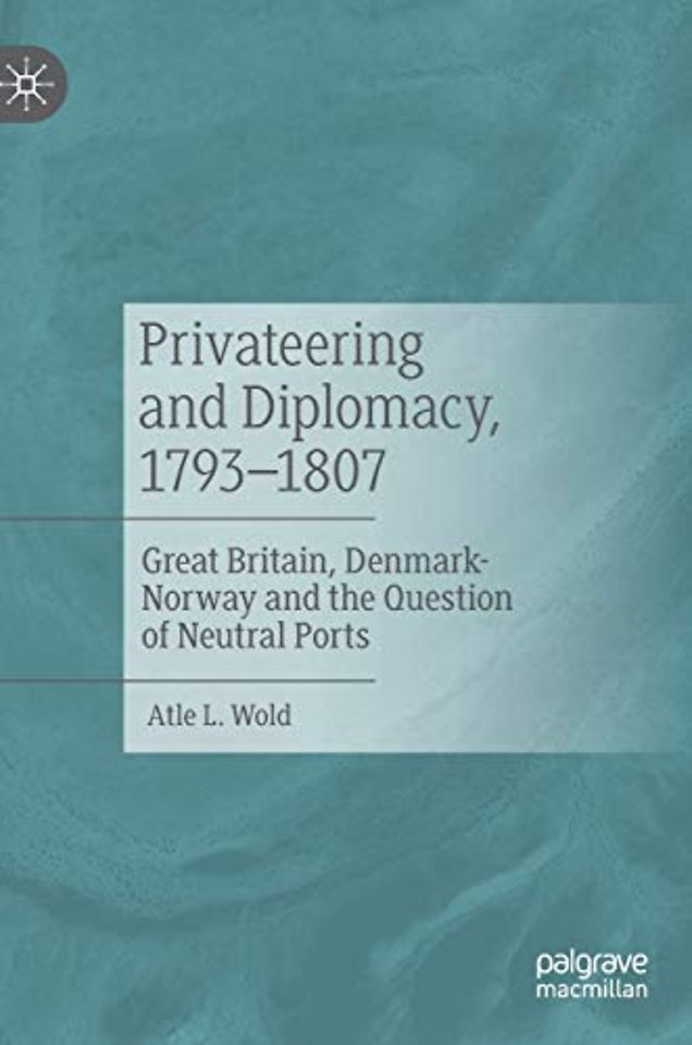 Privateering and Diplomacy, 1793–1807