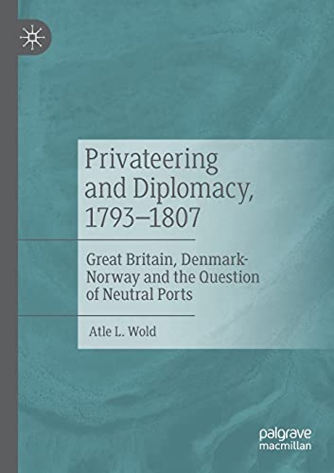 Privateering and Diplomacy, 1793–1807