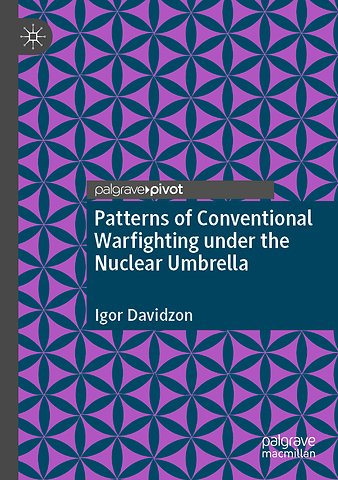 Patterns of Conventional Warfighting under the Nuclear Umbrella