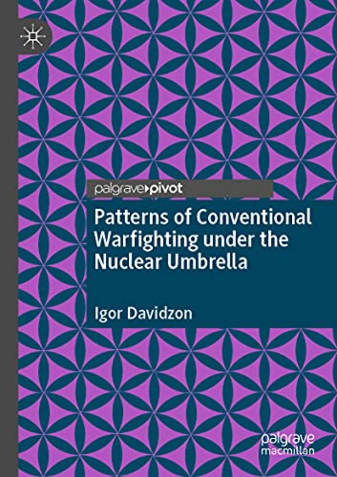 Patterns of Conventional Warfighting under the Nuclear Umbrella