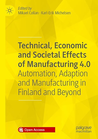 Technical, Economic and Societal Effects of Manufacturing 4.0