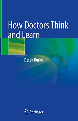 How Doctors Think and Learn
