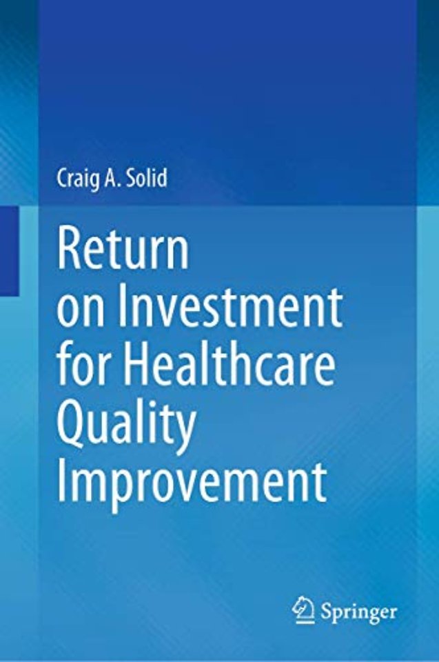 Return on Investment for Healthcare Quality Improvement