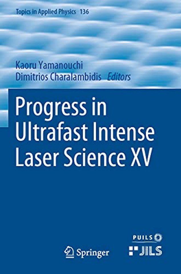 Progress in Ultrafast Intense Laser Science XV