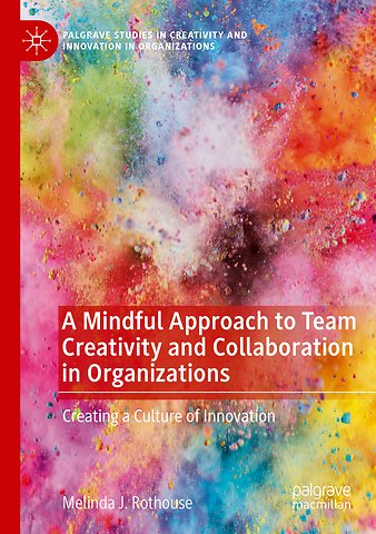 A Mindful Approach to Team Creativity and Collaboration in Organizations