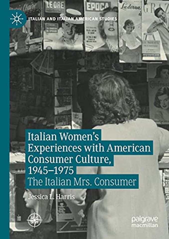 Italian Women's Experiences with American Consumer Culture, 1945–1975