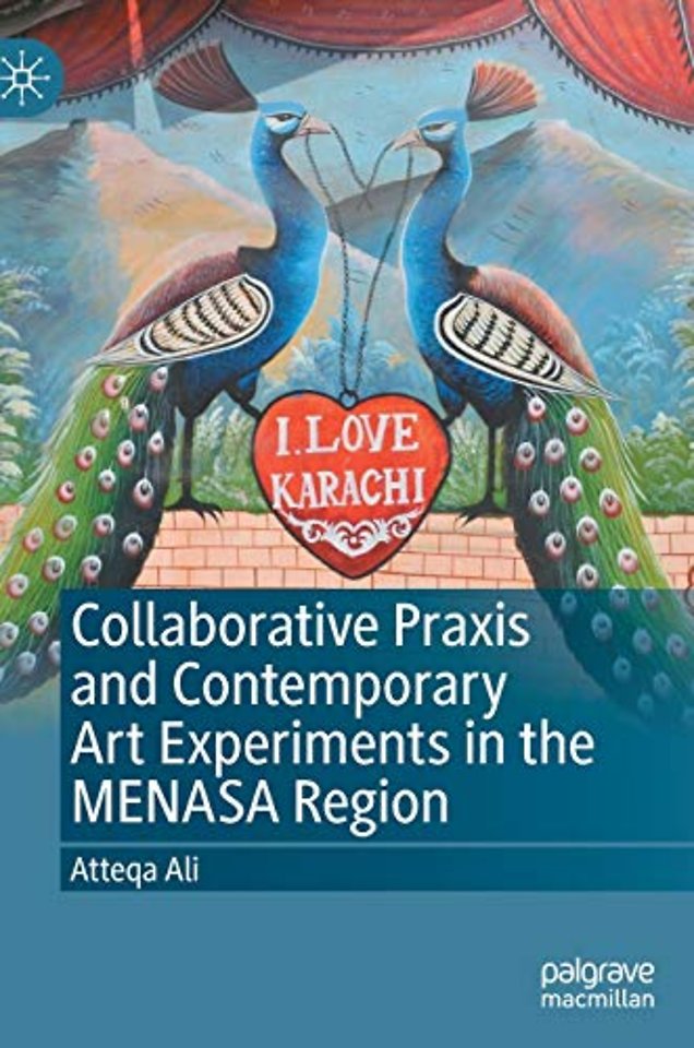 Collaborative Praxis and Contemporary Art Experiments in the MENASA Region