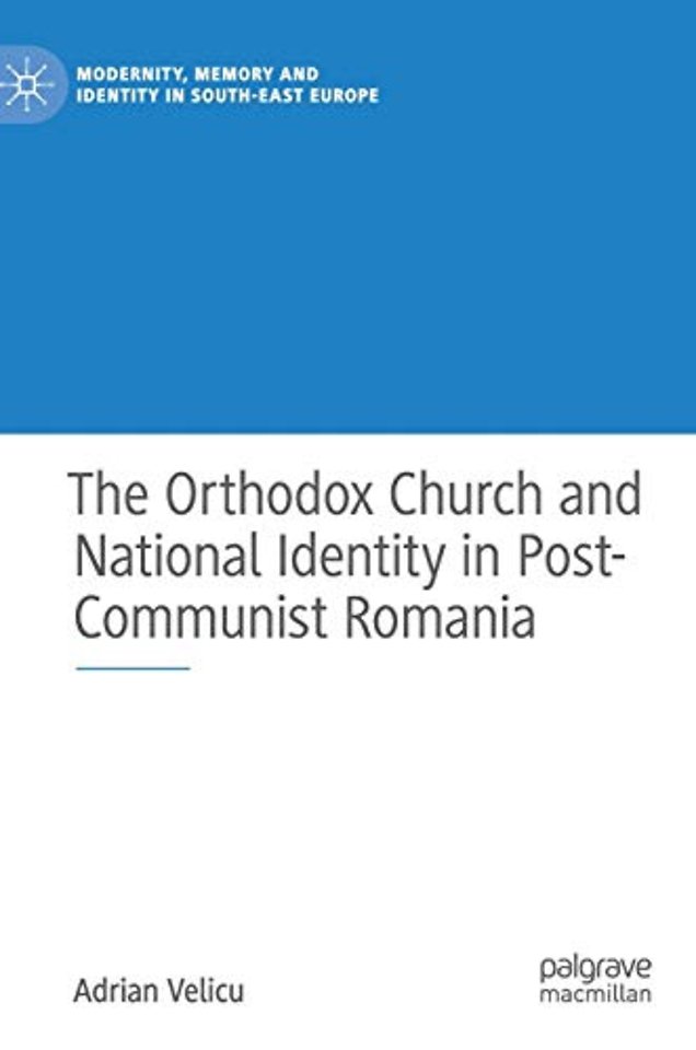 The Orthodox Church and National Identity in Post-Communist Romania