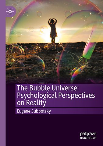 The Bubble Universe: Psychological Perspectives on Reality