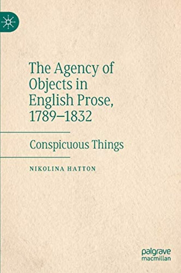 The Agency of Objects in English Prose, 1789–1832