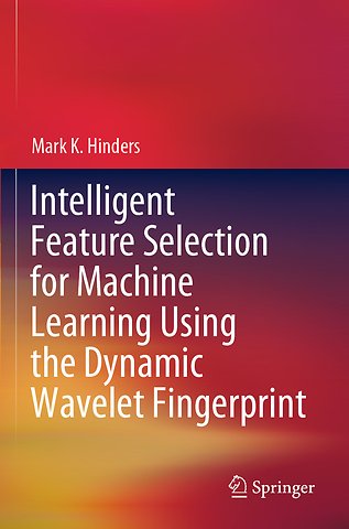 Intelligent Feature Selection for Machine Learning Using the Dynamic Wavelet Fingerprint