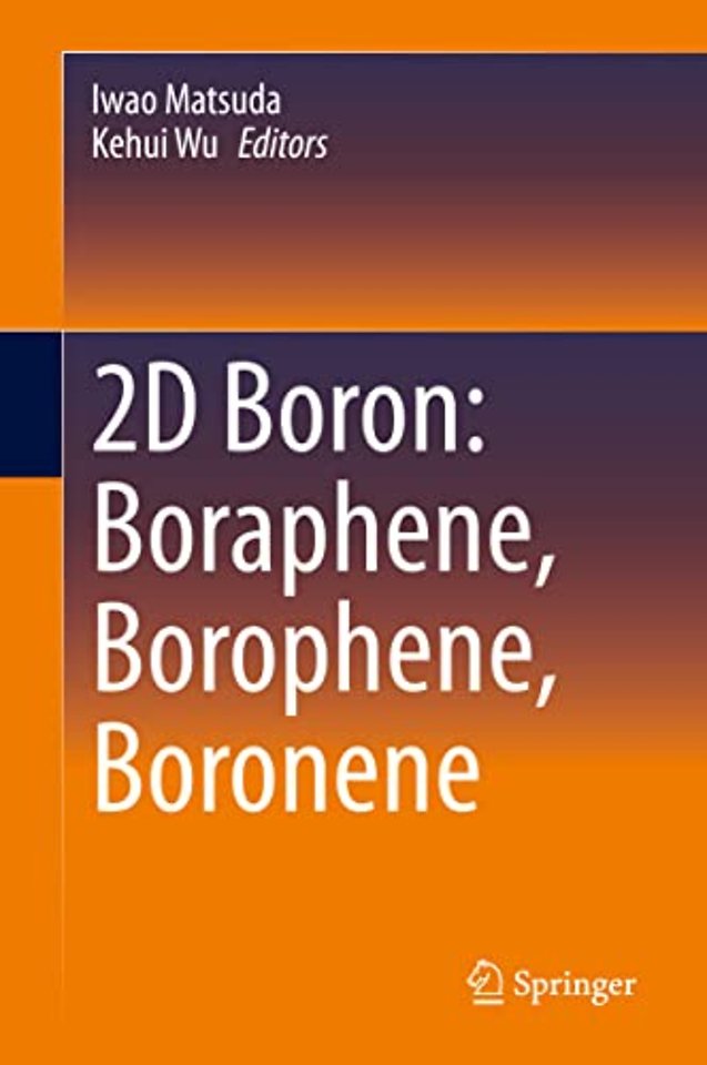 2D Boron: Boraphene, Borophene, Boronene