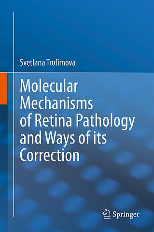 Molecular Mechanisms of Retina Pathology and Ways of its Correction