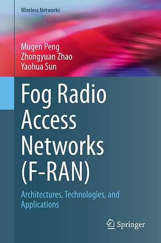 Fog Radio Access Networks (F-RAN) door Mugen Peng, Zhongyuan Zhao