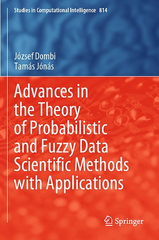 Advances in the Theory of Probabilistic and Fuzzy Data Scientific Methods with Applications