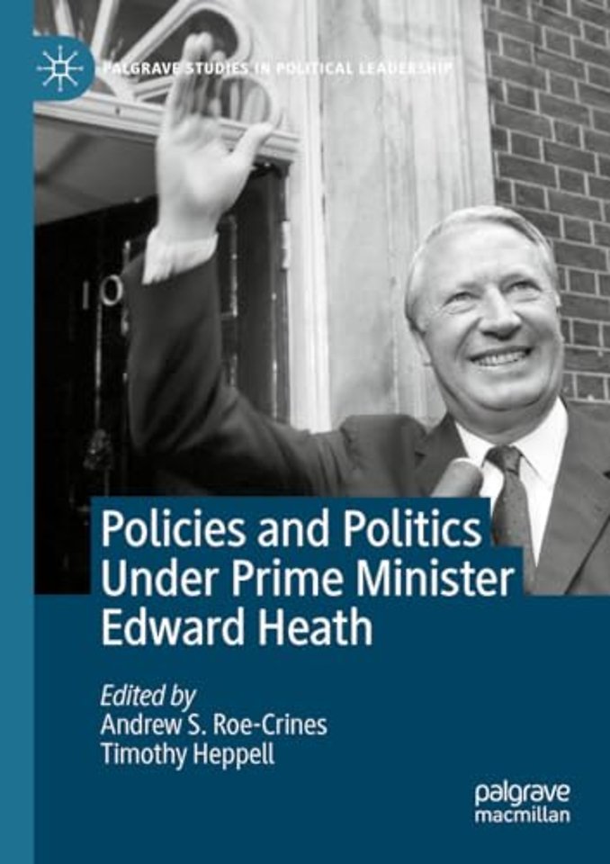 Policies and Politics Under Prime Minister Edward Heath