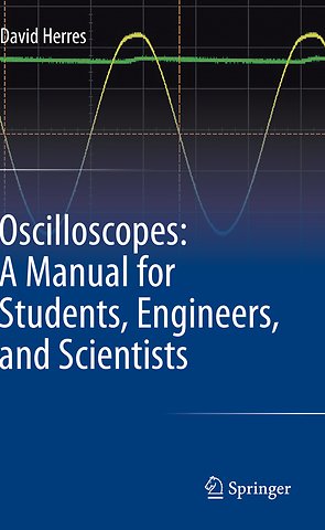 Oscilloscopes: A Manual for Students, Engineers, and Scientists