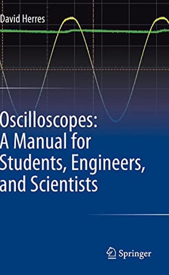 Oscilloscopes: A Manual for Students, Engineers, and Scientists