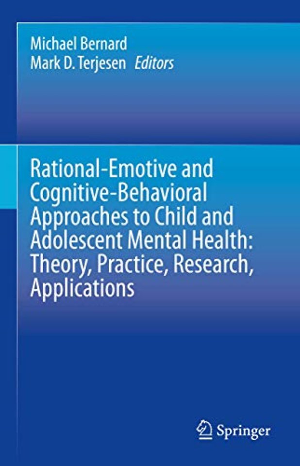 Rational-Emotive and Cognitive-Behavioral Approaches to Child and Adolescent Mental Health:  Theory, Practice, Research, Applications.