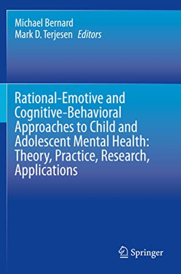 Rational-Emotive and Cognitive-Behavioral Approaches to Child and Adolescent Mental Health:  Theory, Practice, Research, Applications.