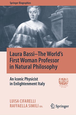 Laura Bassi–The World's First Woman Professor in Natural Philosophy