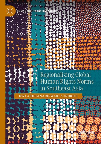 Regionalizing Global Human Rights Norms in Southeast Asia