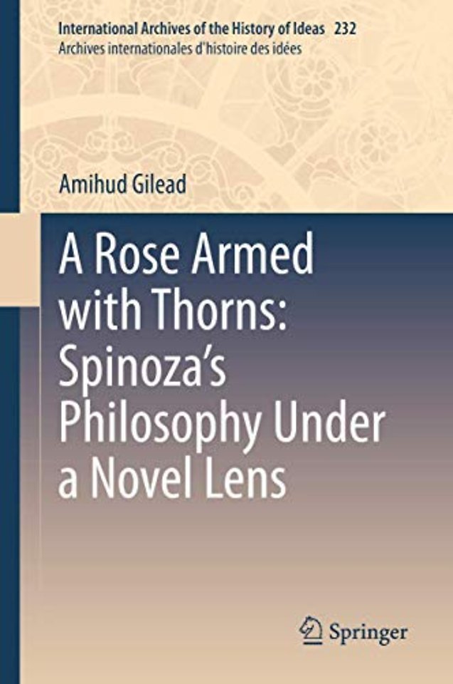 A Rose Armed with Thorns: Spinoza’s Philosophy Under a Novel Lens