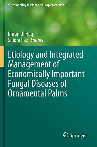 Etiology and Integrated Management of Economically Important Fungal Diseases of Ornamental Palms