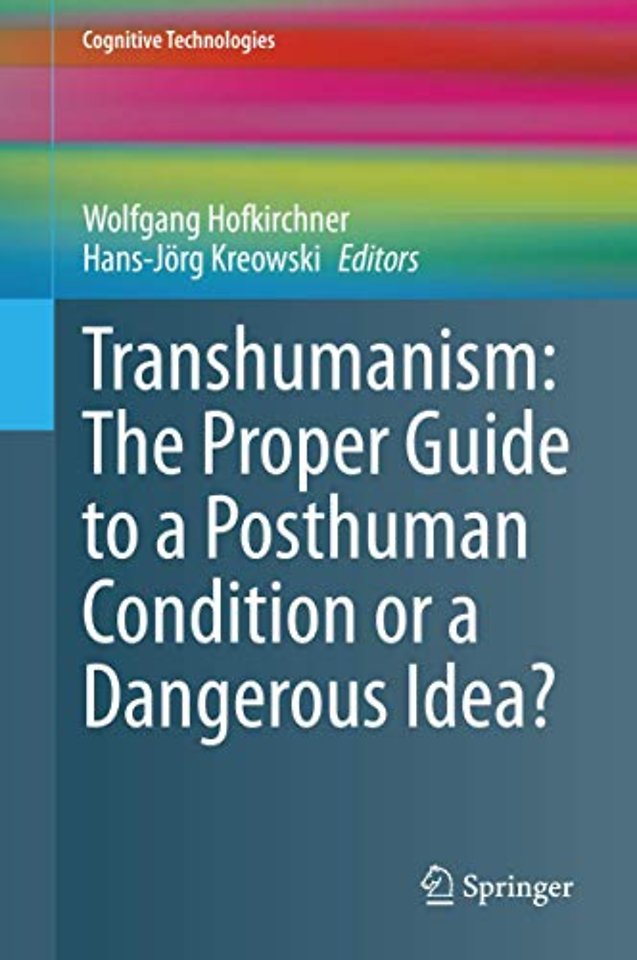 Transhumanism: The Proper Guide to a Posthuman Condition or a Dangerous Idea?