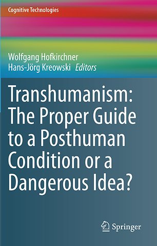 Transhumanism: The Proper Guide to a Posthuman Condition or a Dangerous Idea?