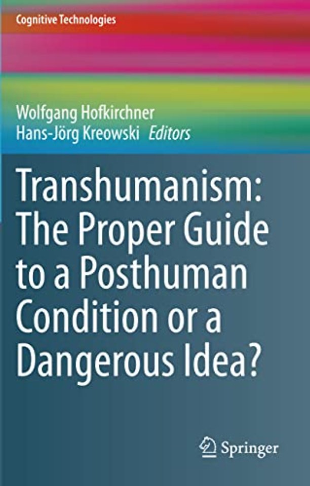 Transhumanism: The Proper Guide to a Posthuman Condition or a Dangerous Idea?